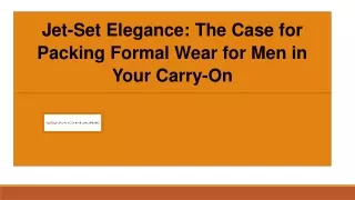 Jet-Set Elegance: The Case for Packing Formal Wear for Men in Your Carry-On
