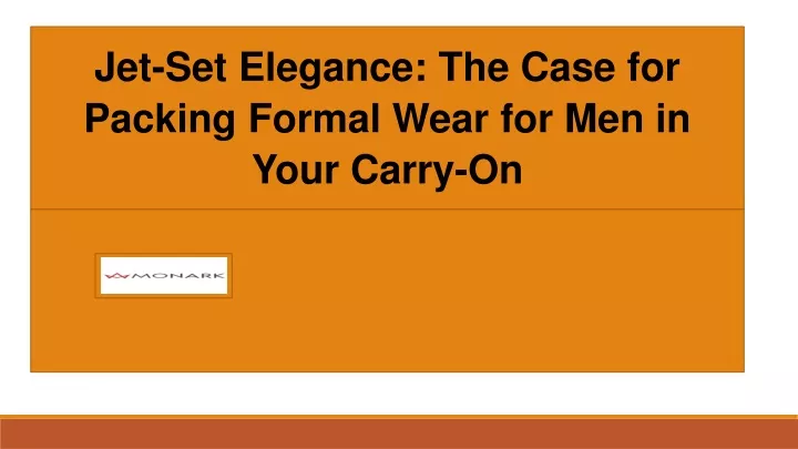 jet set elegance the case for packing formal wear for men in your carry on