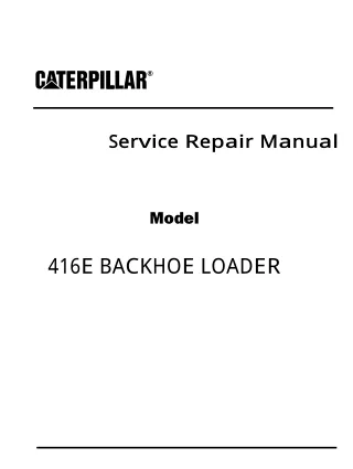Caterpillar Cat 416E BACKHOE LOADER (Prefix SHA) Service Repair Manual (SHA00001-UP)