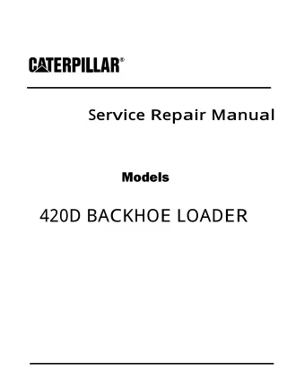 Caterpillar Cat 420D BACKHOE LOADER (Prefix FDP) Service Repair Manual (FDP00001-07198)