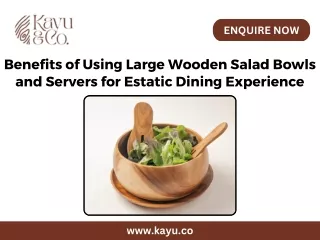 Benefits of Using Large Wooden Salad Bowls and Servers for Estatic Dining Experience
