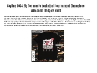 Skyline 2024 Big Ten men’s basketball tournament Champions Wisconsin Badgers shirt