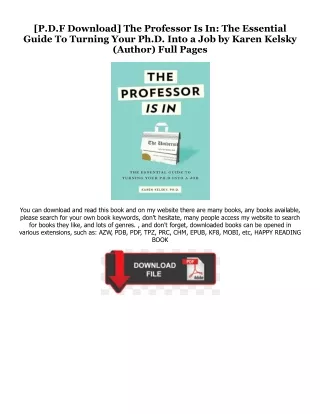 READ DOWNLOAD%+ The Professor Is In: The Essential Guide To Turning Your Ph.D. Into a Job [PDFEPub] By  Karen Kelsky (Au
