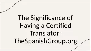 The Significance of Having a Certified Translator TheSpanishGroup.org