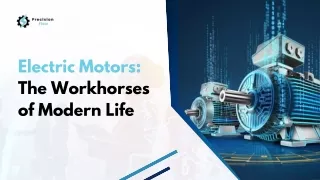Electric Motors The Workhorses of Modern Life