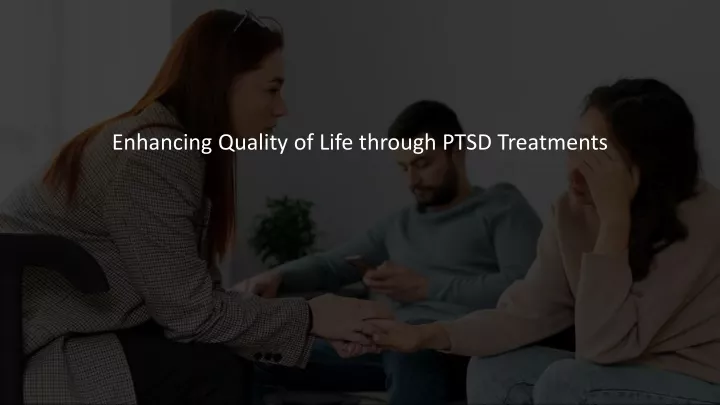 enhancing quality of life through ptsd treatments