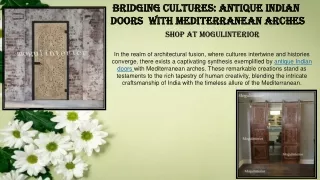 Bridging Cultures: Antique Indian Doors with Mediterranean Arches