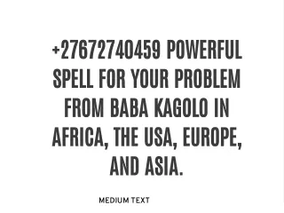 27672740459 POWERFUL SPELL FOR YOUR PROBLEM FROM BABA KAGOLO IN AFRICA, THE USA, EUROPE, AND ASIA.
