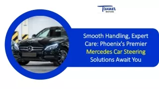 Smooth Handling, Expert Care Phoenix's Premier Mercedes Car Steering Solutions Await You