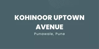 Kohinoor Uptown Avenue at Punawale Pune - Brochure