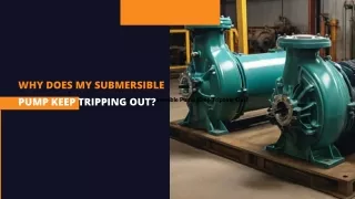 Why Does My Submersible Pump Keep Tripping Out