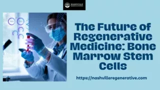 The Future of Regenerative Medicine Bone Marrow Stem Cells