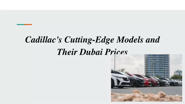 cadillac s cutting edge models and their dubai prices