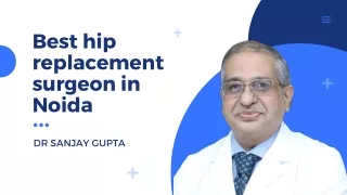 Best hip replacement surgeon in Noida | Dr Sanjay Gupta