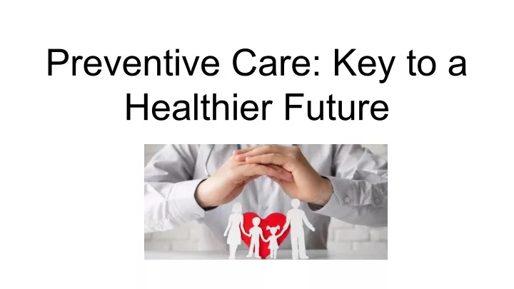 preventive care key to a healthier future