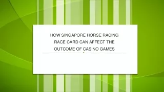 How Singapore Horse Racing Race Card Can Affect the Outcome of Casino Games