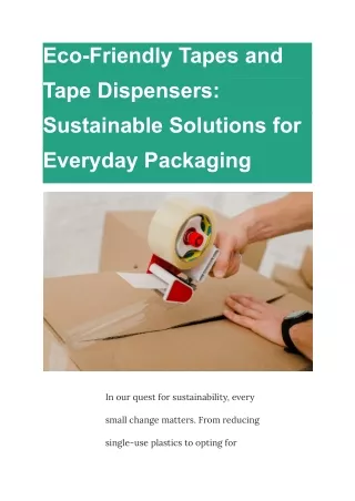 Eco-Friendly Tapes and Tape Dispensers_ Sustainable Solutions for Everyday Packaging