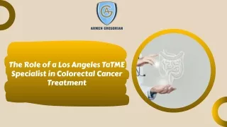 The Role of a Los Angeles TaTME Specialist in Colorectal Cancer Treatment