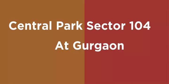 central park sector 104 at gurgaon