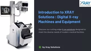 Introduction to XRAY Solutions Digital X-ray Machines and Equipment