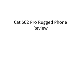 Cat S62 Pro Rugged Phone Review