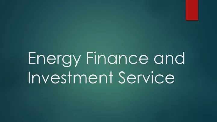 energy finance and investment service