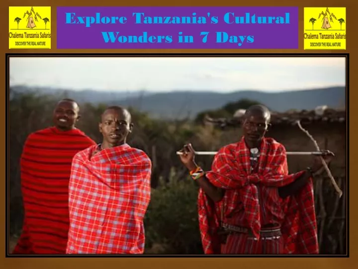 explore tanzania s cultural wonders in 7 days