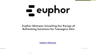 Euphor Skincare: Unveiling Our Range of Refreshing Solutions for Teenagers Skin