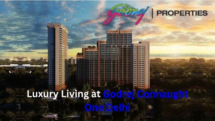 luxury living at godrej connaught one delhi