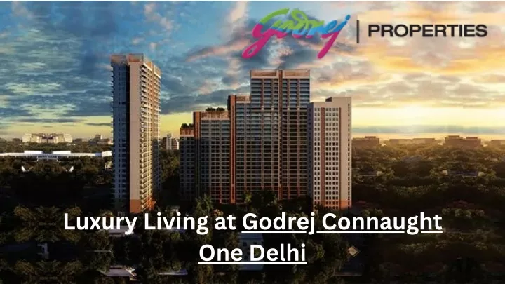 luxury living at godrej connaught one delhi