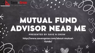 Mutual Fund Advisor Near Me with Save N Grow
