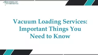 Vacuum Loading Services: Important Things You Need to Know