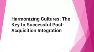 Harmonizing Cultures The Key to Successful Post-Acquisition Integration