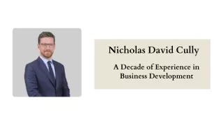 Nicholas David Cully - A Decade of Experience in Business Development