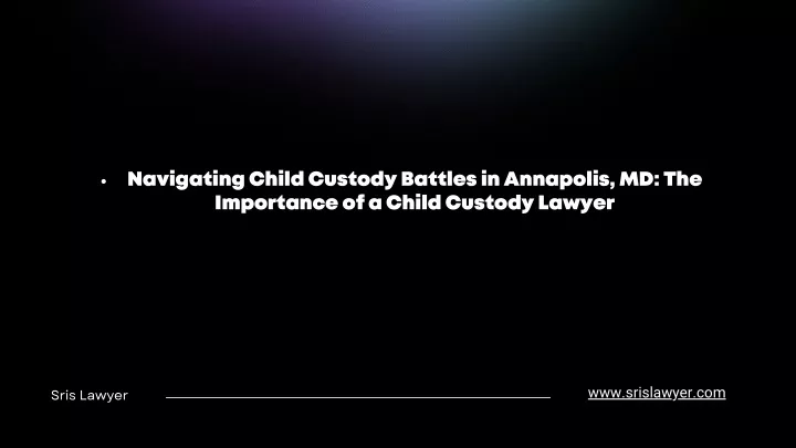 navigating child custody battles in annapolis