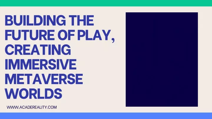 building the future of play creating immersive