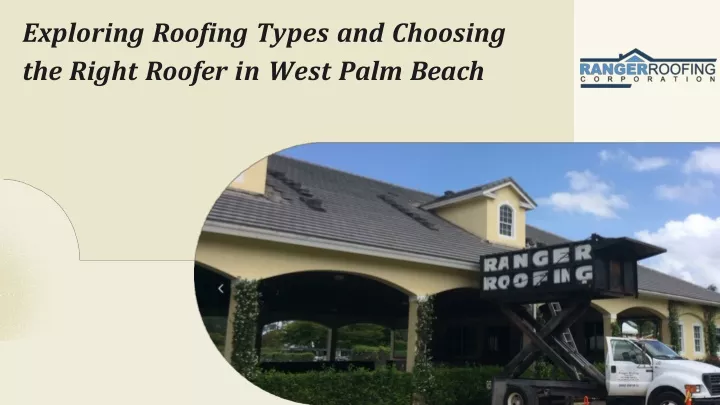 exploring roofing types and choosing the right roofer in west palm beach