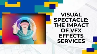 Visual Spectacle The Impact of VFX Effects Services