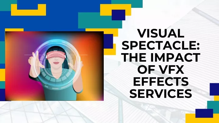 visual spectacle the impact of vfx effects