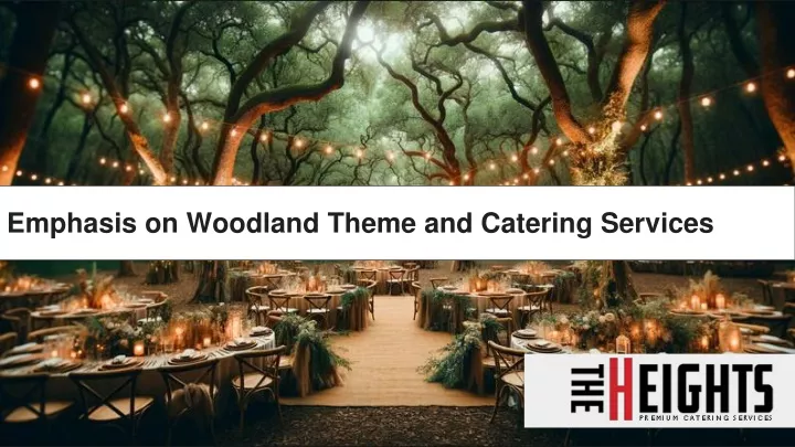 emphasis on woodland theme and catering services