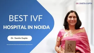 Best IVF Clinic  Dr Sweta Gupta