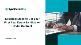 Essential Steps to Get Your First Real Estate Syndication Under Contract