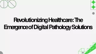Revolutionizing Healthcare The Emergence of Digital Pathology Solutions