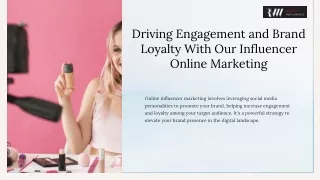 Driving Engagement and Brand Loyalty With Our Influencer Online Marketing