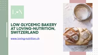 Low Glycemic Bakery at Loving-Nutrition, Switzerland