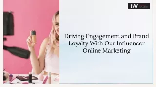 Driving Engagement and Brand Loyalty With Our Influencer Online Marketing