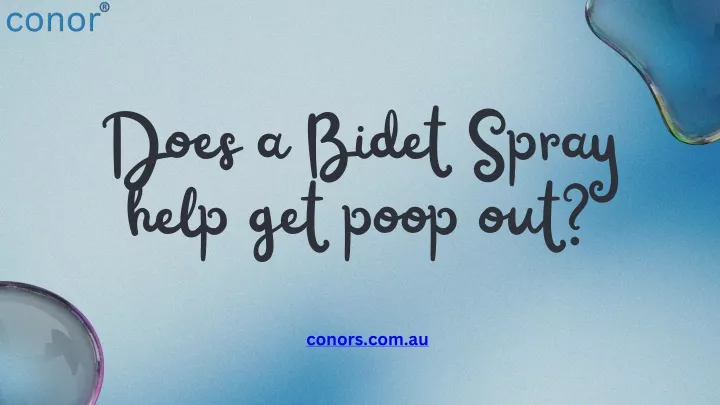 does a bidet spray help get poop out