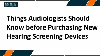 Things Audiologists Should Know before Purchasing New Hearing Screening Devices