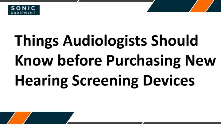 things audiologists should know before purchasing