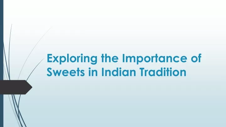 exploring the importance of sweets in indian tradition